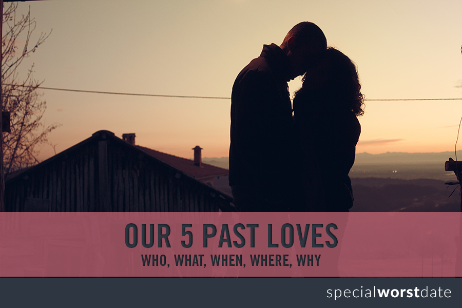 The Who, What, When, Where, and Why of Our Past Loves